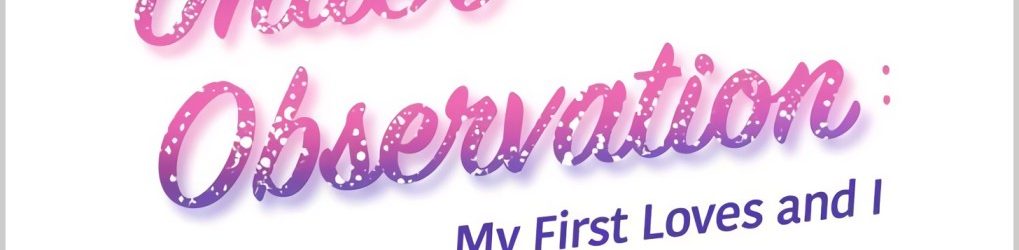 Under Observation: My first Loves and I (Bajo Observación: Mis primeros amores y yo) [Manga] [27/??] [Jpg] [Mega]